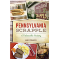 Pennsylvania Scrapple: A Delectable History - Paperback