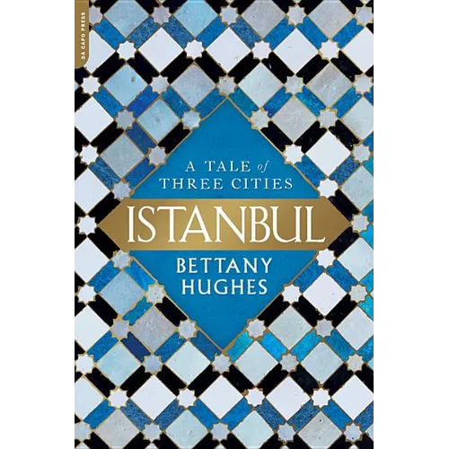 Istanbul: A Tale of Three Cities - Paperback