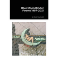 Blue Moon Binder Poems 1987-2021 - Paperback