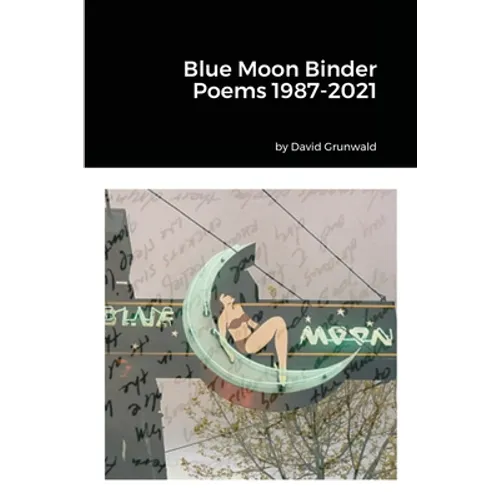 Blue Moon Binder Poems 1987-2021 - Paperback