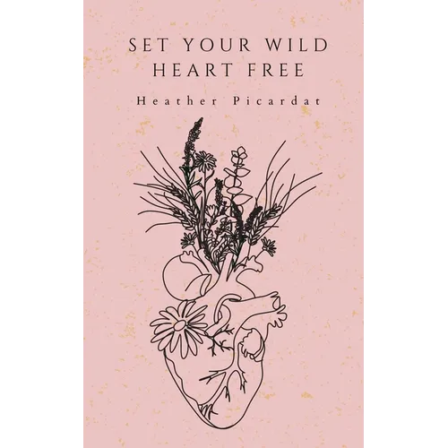 Set Your Wild Heart Free - Paperback