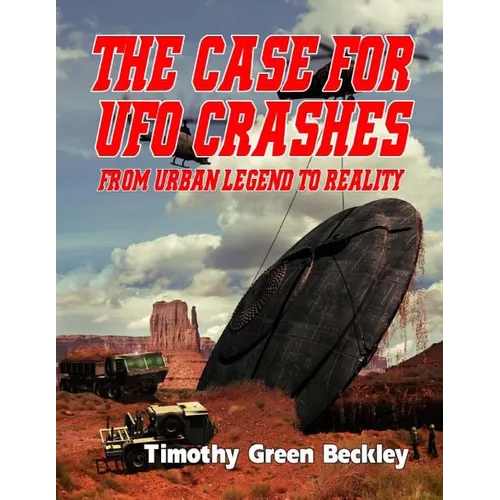 The Case for UFO Crashes - From Urban Legend to Reality - Paperback