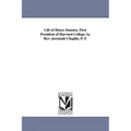 Life of Henry Dunster, First President of Harvard College. by Rev. Jeremiah Chaplin, P. P.