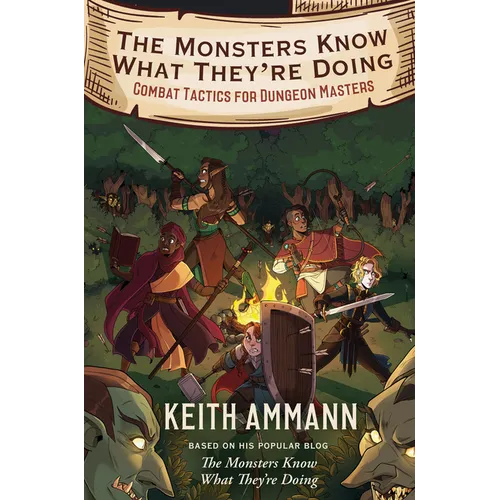 The Monsters Know What They're Doing: Combat Tactics for Dungeon Masters - Hardcover
