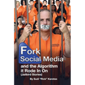 Fork Social Media and the Algorithm it Rode in on (Jailbird Stories) - Paperback