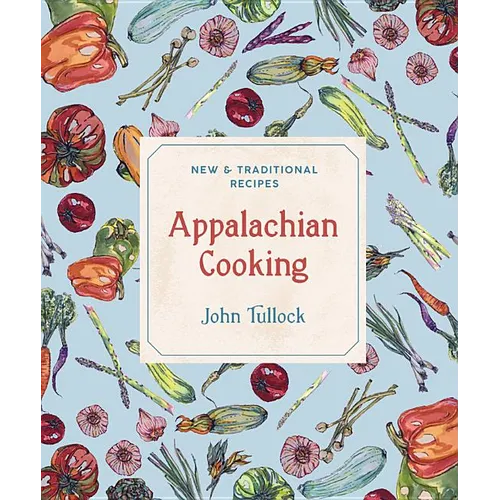 Appalachian Cooking: New & Traditional Recipes - Paperback
