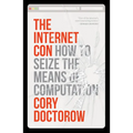 The Internet Con: How to Seize the Means of Computation - Paperback