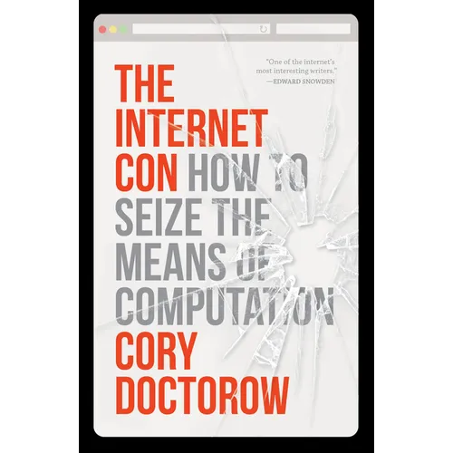 The Internet Con: How to Seize the Means of Computation - Paperback