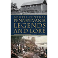 South Central Pennsylvania Legends & Lore