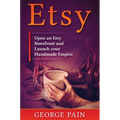 Etsy: Open an Etsy Storefront and Launch your Handmade Empire - Hardcover