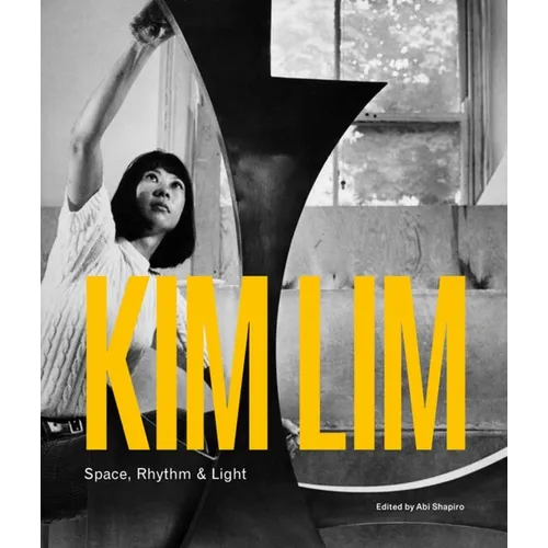 Kim Lim: Space, Rhythm & Light - Hardcover