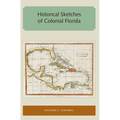 Historical Sketches of Colonial Florida