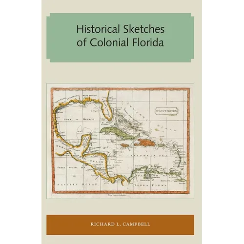 Historical Sketches of Colonial Florida
