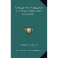 Jonathan Holman a Revolutionary Colonel