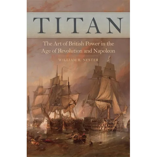 Titan: The Art of British Power in the Age of Revolution and Napoleon