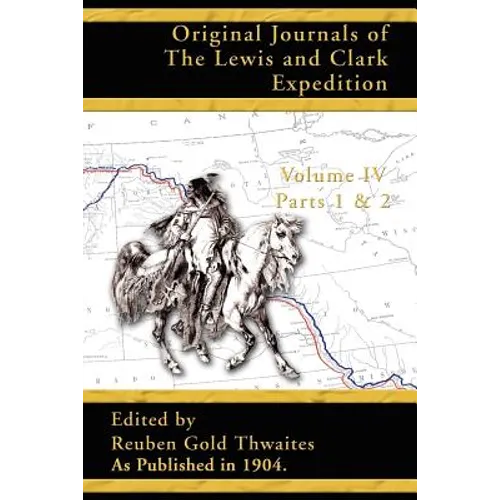 Original Journals of the Lewis and Clark Expedition: 1804-1806
