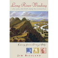Long River Winding: Life, Love, and Death Along the Connecticut