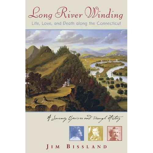 Long River Winding: Life, Love, and Death Along the Connecticut