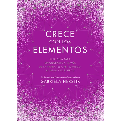 Crece Con Los Elementos / Bewitching the Elements - Hardcover