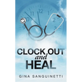 Clock Out and Heal - Paperback