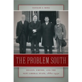 The Problem South: Region, Empire, and the New Liberal State, 1880-1930