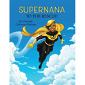 SuperNana to the Rescue! - Paperback