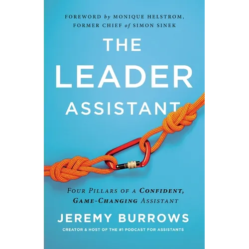The Leader Assistant: Four Pillars of a Confident, Game-Changing Assistant - Paperback
