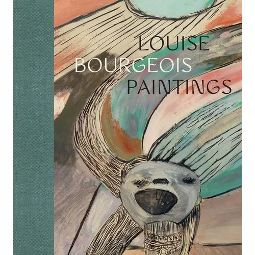 Louise Bourgeois: Paintings - Hardcover