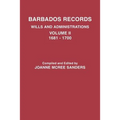 Barbados Records. Wills and Administrations: Volume II, 1681-1700