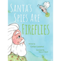 Santa's Spies Are Fireflies - Hardcover