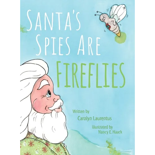 Santa's Spies Are Fireflies - Hardcover