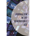 Journalism in the Generation Z Age - Hardcover