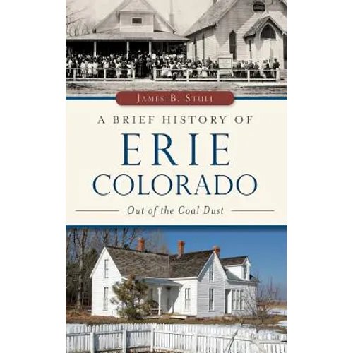 A Brief History of Erie, Colorado: Out of the Coal Dust