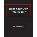 Treat Your Own Rotator Cuff - Paperback