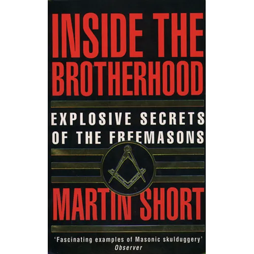 Inside the Brotherhood: Explosive Secrets of the Freemasons - Paperback