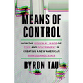 Means of Control: How the Hidden Alliance of Tech and Government Is Creating a New American Surveillance State - Hardcover