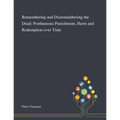 Remembering and Disremembering the Dead: Posthumous Punishment, Harm and Redemption Over Time - Paperback