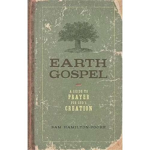 Earth Gospel: A Guide to Prayer for God's Creation - Paperback
