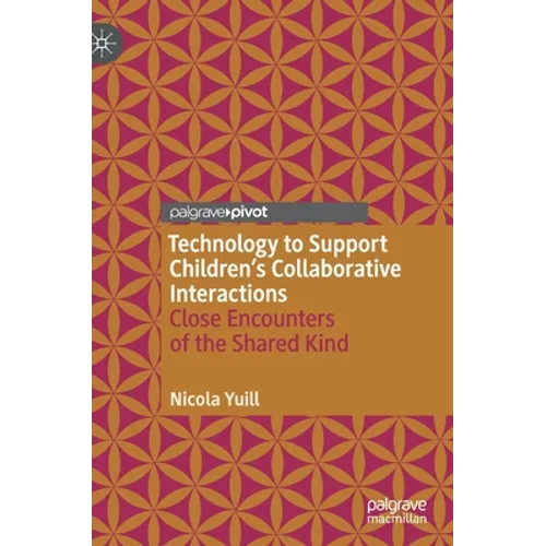 Technology to Support Children's Collaborative Interactions: Close Encounters of the Shared Kind - Hardcover