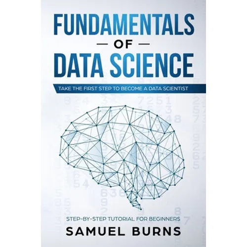 Fundamentals of Data Science: Take the first Step to Become a Data Scientist - Paperback