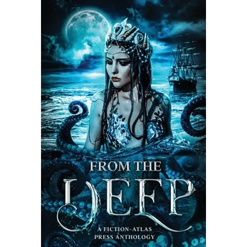 From The Deep: A Fiction-Atlas Press Anthology - Paperback