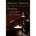 Historic Taverns of Boston: 370 years of tavern history in one definitive guide