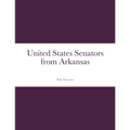 United States Senators from Arkansas - Paperback