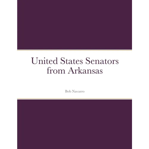 United States Senators from Arkansas - Paperback