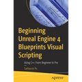 Beginning Unreal Engine 4 Blueprints Visual Scripting: Using C++: From Beginner to Pro - Paperback