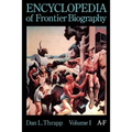 Encyclopedia of Frontier Biography, Volume 1: A-F