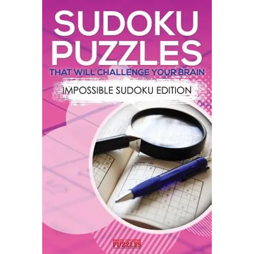 Sudoku Puzzles That Will Challenge Your Brain - Impossible Sudoku Edition - Paperback