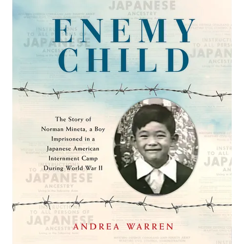 Enemy Child: The Story of Norman Mineta, a Boy Imprisoned in a Japanese American Internment Camp During World War II /]Candrea Warren - Paperback