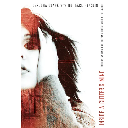 Inside a Cutter's Mind: Understanding and Helping Those Who Self-Injure - Paperback