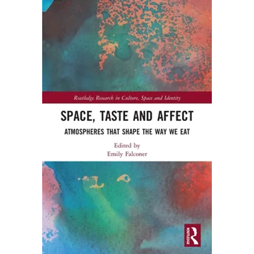 Space, Taste and Affect: Atmospheres That Shape the Way We Eat - Paperback